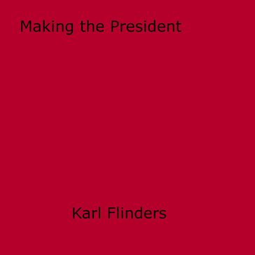 Making the President - Karl Flinders