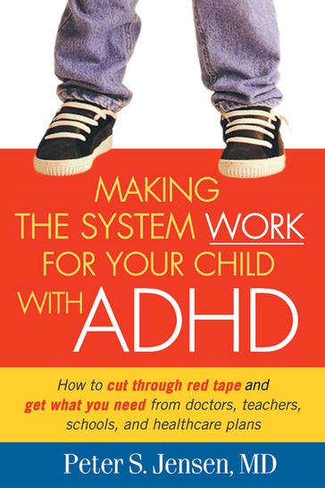 Making the System Work for Your Child with ADHD - MD Peter S. Jensen