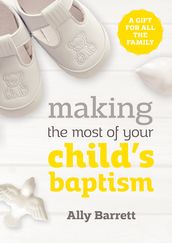 Making the most of your child s baptism
