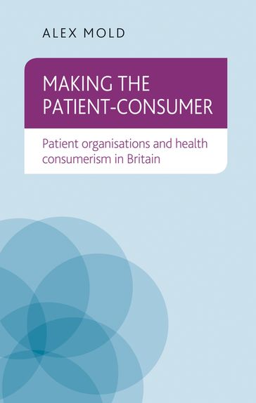 Making the patient-consumer - Alex Mold