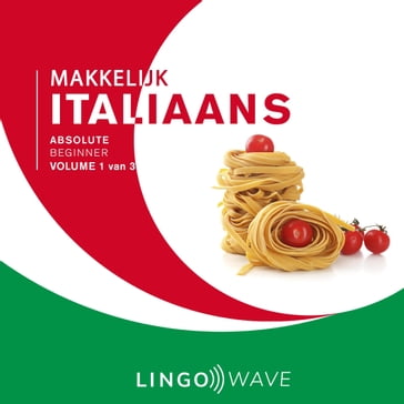 Makkelijk Italiaans - Absolute beginner - Volume 1 van 3 - Lingo Wave