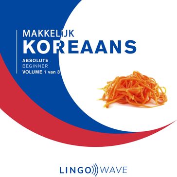 Makkelijk Koreaans - Absolute beginner - Volume 1 van 3 - Lingo Wave