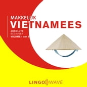 Makkelijk Vietnamees - Absolute beginner - Volume 1 van 3