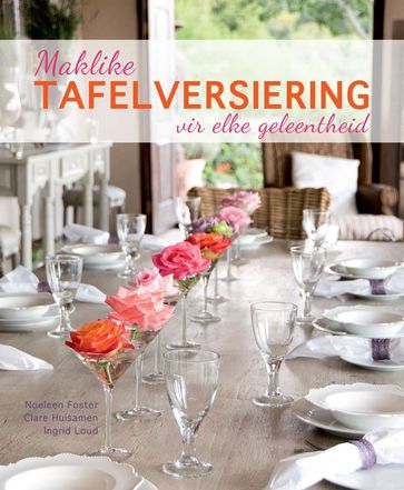 Maklike Tafelversiering vir Elke Geleentheid - Noeleen Foster