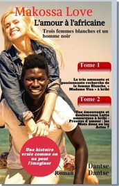 Makossa Love. Recueil(Tome1&2 ) : La lutte amoureuse et la recherche de Madame Visa