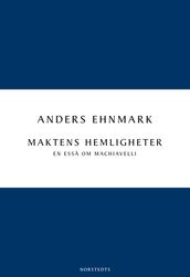 Maktens hemligheter: en essä om Machiavelli