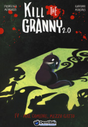 Mal comune, mezzo gatto. Kill the granny 2.0. 4.