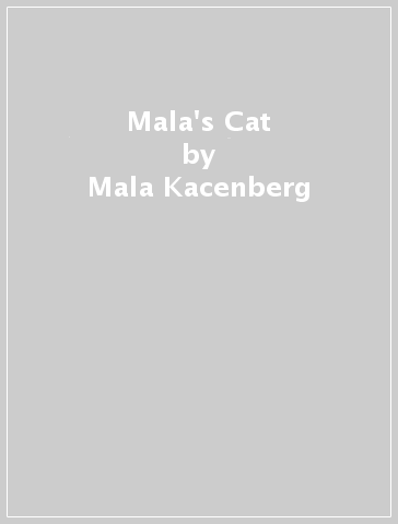 Mala's Cat - Mala Kacenberg