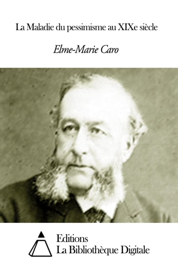 La Maladie du pessimisme au XIXe siècle - Elme-Marie Caro