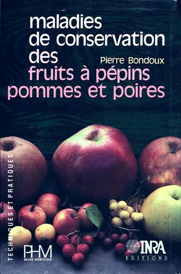 Maladies de conservation des fruits à pépins. Pommes et poires - Pierre Bondoux