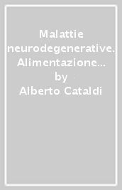 Malattie neurodegenerative. Alimentazione e stile di vita