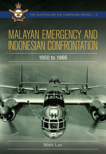 Malayan Emergency and Indonesian Confrontation - Mark Lax