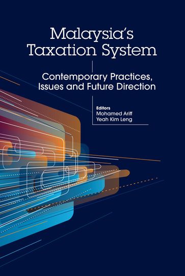 Malaysia's Taxation System: Contemporary Practices, Issues and Future Direction - Mohamed Ariff - Yeah Kim Leng