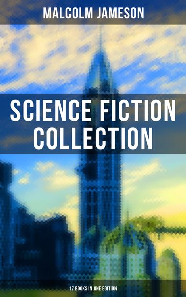 Malcolm Jameson: Science Fiction Collection - 17 Books in One Edition - MALCOLM JAMESON