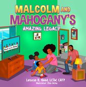Malcolm and Mahogany s Amazing Legacy