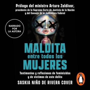 Maldita entre todas las mujeres: el rostro de los feminicidas - Saskia Niño de Rivera Cover