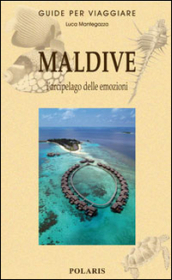 Maldive. L arcipelago delle emozioni