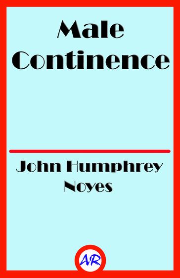 Male Continence - John Humphrey Noyes