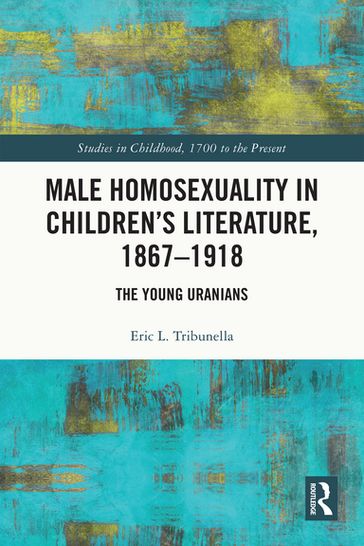 Male Homosexuality in Children's Literature, 18671918 - Eric L. Tribunella