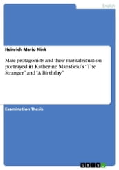 Male protagonists and their marital situation portrayed in Katherine Mansfield s  The Stranger  and  A Birthday 