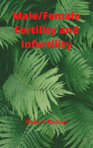 Male/Female Fertility and Infertility - Robert Nelson