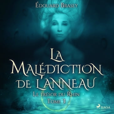 La Malédiction de l'Anneau - Tome 3: Le trésor du Rhin - Édouard BRASEY