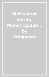 Malevolent Spirits: Mononogatari Vol. 4