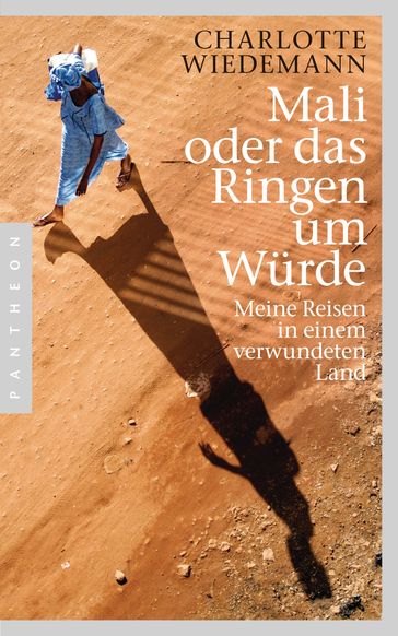 Mali oder das Ringen um Würde - Charlotte Wiedemann