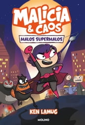 Malicia y Caos 1 - Malos supermalos