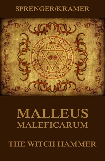 Malleus Maleficarum - The Witch Hammer - Heinrich Kramer - Jakob Sprenger