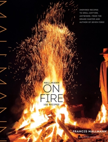 Mallmann on Fire - Francis Mallmann - Peter Kaminsky