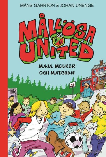 Mallösa United. Maja, Melker och matchen - Mans Gahrton - Johan Unenge