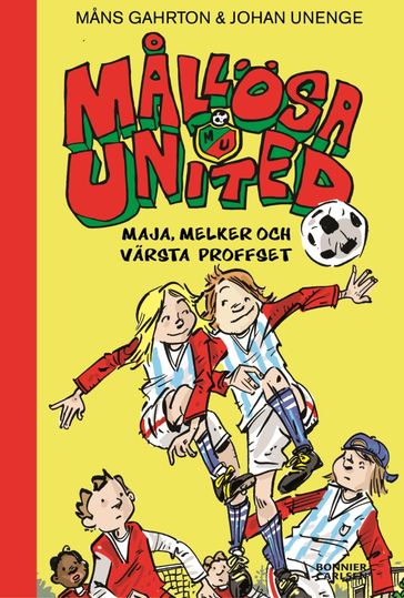Mallösa United. Maja, Melker och värsta proffset - Mans Gahrton - Johan Unenge