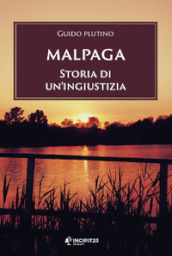 Malpaga. Storia di un ingiustizia