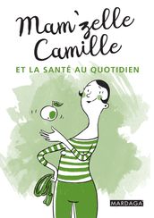 Mam zelle Camille et la santé au quotidien