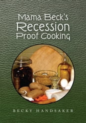 Mama Beck s Recession Proof Cooking