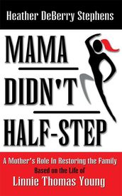Mama Didn t Half-Step