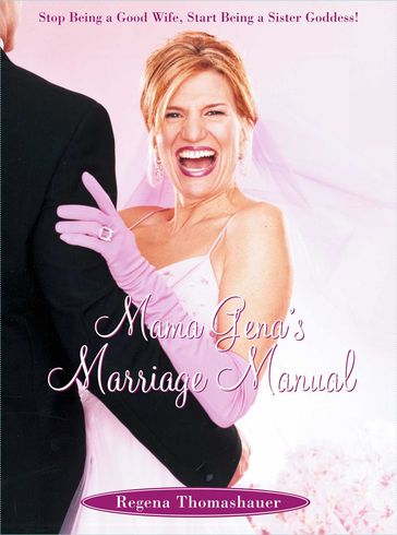 Mama Gena's Marriage Manual - Regena Thomashauer