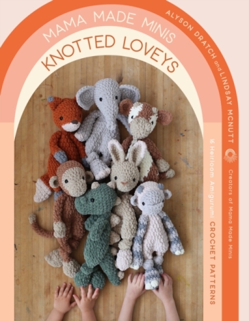 Mama Made Minis Knotted Loveys - Alyson Dratch - Lindsay McNutt