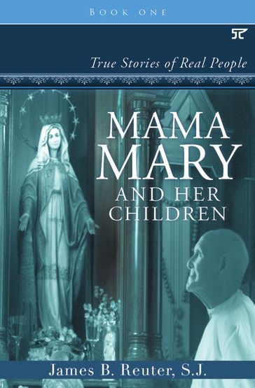Mama Mary and Her Children - SJ James B. Reuter