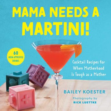 Mama Needs a Martini! - Bailey Koester - Rick Luettke