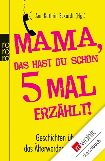 Mama, das hast du schon fünfmal erzählt! - Ann-Kathrin Eckardt - Lukas Hillger - Wlada Kolosowa - Maik Bruggemeyer - Alexa Hennig von Lange - Claudia Thesenfitz - Malte Welding