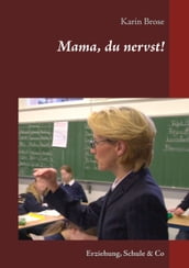 Mama, du nervst!