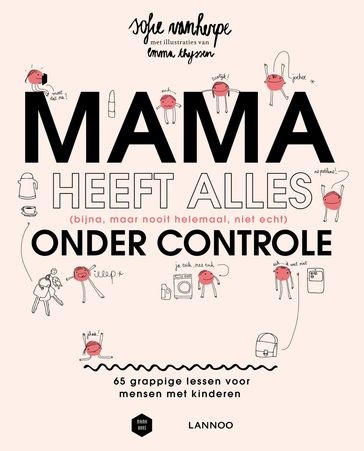 Mama heeft alles (bijna, maar nooit helemaal, niet echt) onder controle - Sofie Vanherpe - Emma Thyssen - Mama Baas