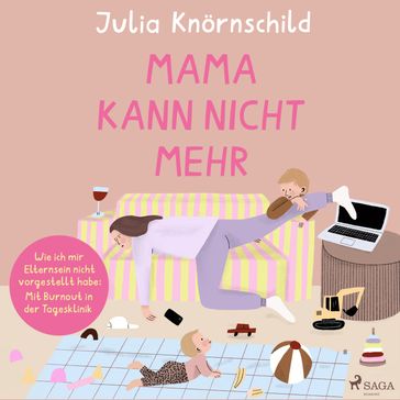 Mama kann nicht mehr - Julia Knornschild