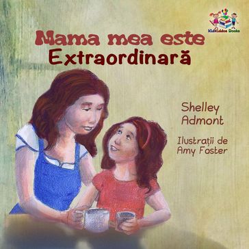 Mama mea este extraordinara - Shelley Admont - KidKiddos Books