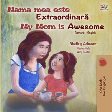 Mama mea este extraordinara My Mom is Awesome - Shelley Admont - KidKiddos Books
