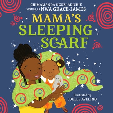Mama's Sleeping Scarf - Chimamanda Ngozi Adichie