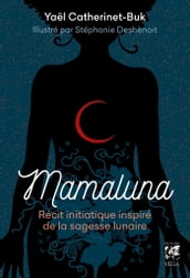 Mamaluna - Récit initiatique inspiré de la sagesse lunaire