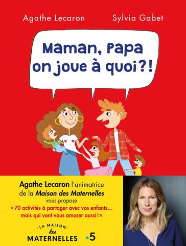 Maman, Papa, on joue à quoi ? - Agathe Lecaron - Sylvia Gabet